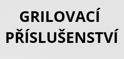 GRILOVACÍ PŘÍSLUŠENSTVÍ